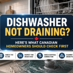 Dishwasher Not Draining? Here's What Canadian Homeowners Should Check First